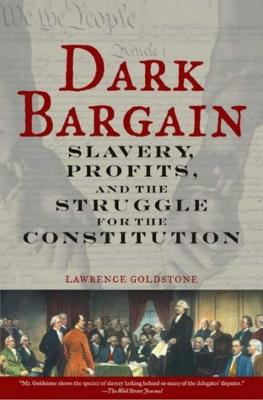 Dark bargain: slavery, profits, and the struggle for the Constitution
